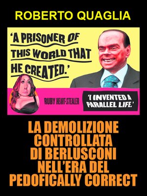 cover image of La demolizione controllata di Berlusconi nell'era del pedofically correct